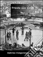 Trieste non esiste. Voci. E-book. Formato EPUB ebook