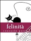 Felinità. E-book. Formato Mobipocket ebook di Consuelo Pasca