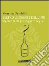 DIETRO LE QUINTE DEL VINO saperne di più per scegliere meglio. E-book. Formato EPUB ebook