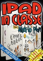 IPad in classe: il metodo. E-book. Formato EPUB ebook