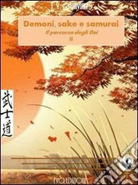 Il percorso degli Dei (demoni, sake e samurai libro II). E-book. Formato PDF ebook