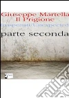 Il Prigione. Parte Seconda. E-book. Formato PDF ebook di Giuseppe Martella