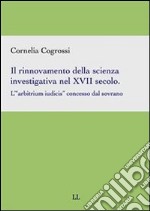 Il rinnovamento della scienza investigativa nel XVII secolo. E-book. Formato PDF ebook