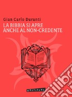 La Bibbia si apre anche al non-credente. E-book. Formato EPUB ebook