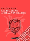 La Bibbia si apre anche al non-credente. E-book. Formato Mobipocket ebook di Gian Carlo Duranti