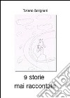 9 storie mai raccontate. E-book. Formato EPUB ebook