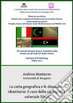 La carta geografica e le dinamiche identitarie il caso della cartografia coloniale libica. E-book. Formato PDF ebook