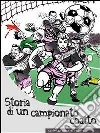 Storia di un campionato coatto. E-book. Formato PDF ebook di Luigi 'looigi' Pecce