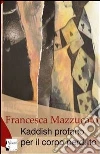 Kaddish profano per il corpo perduto. E-book. Formato EPUB ebook di Francesca Mazzucato
