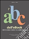 L'abc dell'ebook. E-book. Formato EPUB ebook