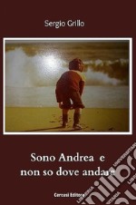 Sono Andrea e non so dove andare. E-book. Formato EPUB ebook