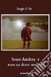 Sono Andrea e non so dove andare. E-book. Formato EPUB ebook