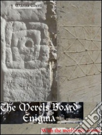 The Merels board enigma. With the worldwide census. E-book. Formato PDF ebook di Marisa Uberti