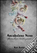 Arcobaleno nero. E-book. Formato PDF ebook