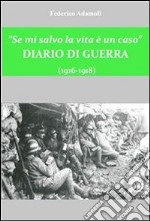 Se mi salvo la vita è un caso. Diario di guerra (1916-1918). E-book. Formato EPUB ebook