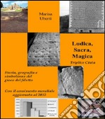 Ludica, Sacra, Magica Triplice Cinta. (Storia, geografia e simbolismo del gioco del filetto. Con il censimento aggiornato al 2012). E-book. Formato PDF ebook