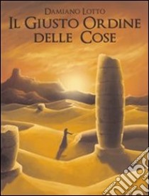 Il giusto ordine delle cose. E-book. Formato Mobipocket ebook di Damiano Lotto