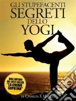 Gli Stupefacenti Segreti dello Yogi - (Tradotto). E-book. Formato EPUB ebook