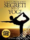 Gli Stupefacenti Segreti dello Yogi - (Tradotto). E-book. Formato EPUB ebook