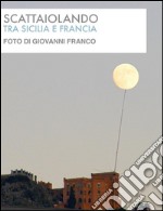 Scattaiolando tra Sicilia e Francia. E-book. Formato Mobipocket ebook