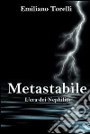 Metastabile - l'era dei nephilim. E-book. Formato Mobipocket ebook di Emiliano Torelli