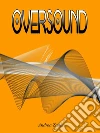Oversound. E-book. Formato EPUB ebook di Andrea Zanon