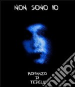 Non sono io . E-book. Formato EPUB ebook