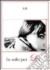 Fu solo per lei. E-book. Formato Mobipocket ebook di Gianluca Bargiacchi