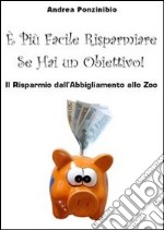 È Più Facile Risparmiare Se Hai Un Obiettivo!. E-book. Formato EPUB ebook