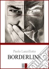 Borderline. E-book. Formato PDF ebook di Paolo Lanzillotto