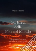 Gli eredi della fine del mondo. E-book. Formato PDF ebook