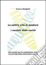 La sottile arte di mediare i modelli della realtà. E-book. Formato PDF ebook