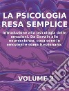 LA PSICOLOGIA RESA SEMPLICE - VOL 2 - Introduzione alla psicologia delle emozioni. Da Darwin alle neuroscienze, cosa sono le emozioni e come funzionano.. E-book. Formato EPUB ebook