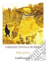 Greeme foglia di riso. Libro primo. E-book. Formato EPUB ebook