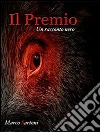 Il premio. E-book. Formato Mobipocket ebook di Marco Sartoni
