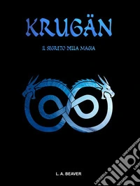 KRUGÄN - Il segreto della magia. E-book. Formato EPUB ebook