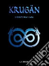 KRUGÄN - Il segreto della magia. E-book. Formato Mobipocket ebook di L. A. Beaver