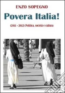 POVERA ITALIA!. E-book. Formato PDF ebook di Enzo Sopegno