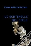 Le sentinelle del cielo. E-book. Formato EPUB ebook di Pietro Ballerini Puviani