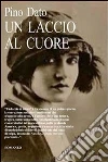 Un laccio al cuore. E-book. Formato Mobipocket ebook di Pino Dato