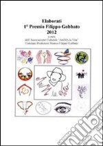 Elaborati 1° Premio Filippo Gobbato 2012. E-book. Formato PDF ebook