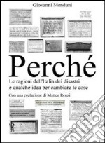 Perché. Le ragioni dell'Italia dei disastri e qualche idea per cambiare le cose. E-book. Formato PDF