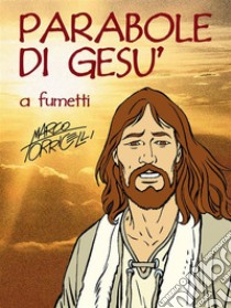 Parabole di Gesù. E-book. Formato PDF ebook di Marco Torricelli