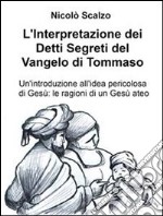 L'Interpretazione dei Detti Segreti del Vangelo di Tommaso. E-book. Formato EPUB ebook