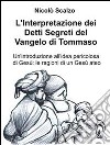 L'Interpretazione dei Detti Segreti del Vangelo di Tommaso. E-book. Formato EPUB ebook di Nicolò Scalzo