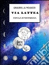 Via Lattea. E-book. Formato EPUB ebook di Graziella Poluzzi