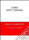 Caro dottor Cronin. E-book. Formato EPUB ebook di Ubaldo Sagripanti