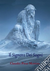 Il signore dei sogni. E-book. Formato EPUB ebook di Claudio Piras Moreno