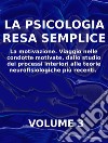 LA PSICOLOGIA RESA SEMPLICE - VOL 3 - La motivazione. Viaggio nelle condotte motivate, dallo studio dei processi interiori alle teorie neuropsicologiche più recenti.. E-book. Formato EPUB ebook