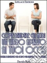 Come rendere gli altri un libro aperto ai tuoi occhi. E-book. Formato EPUB ebook